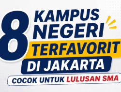 8 Kampus Negeri Terfavorit di Jakarta yang Cocok untuk Lulusan SMA/SMK